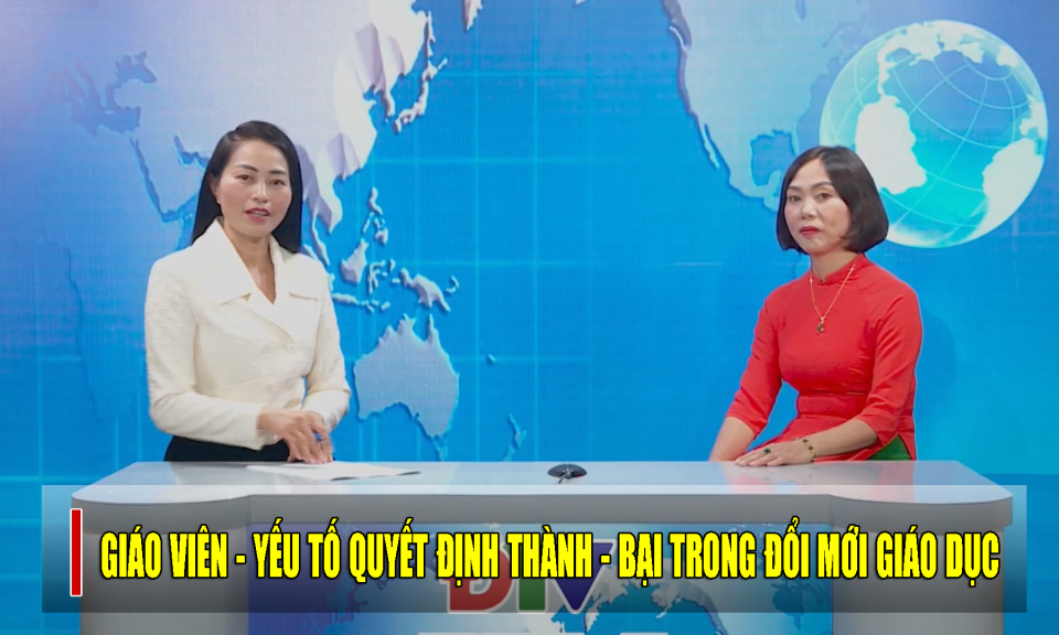 Giáo viên - Yếu tố quyết định thành - bại trong đổi mới giáo dục