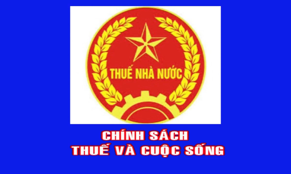 Chính sách thuế và cuộc sống (ngày 12-12-2023)