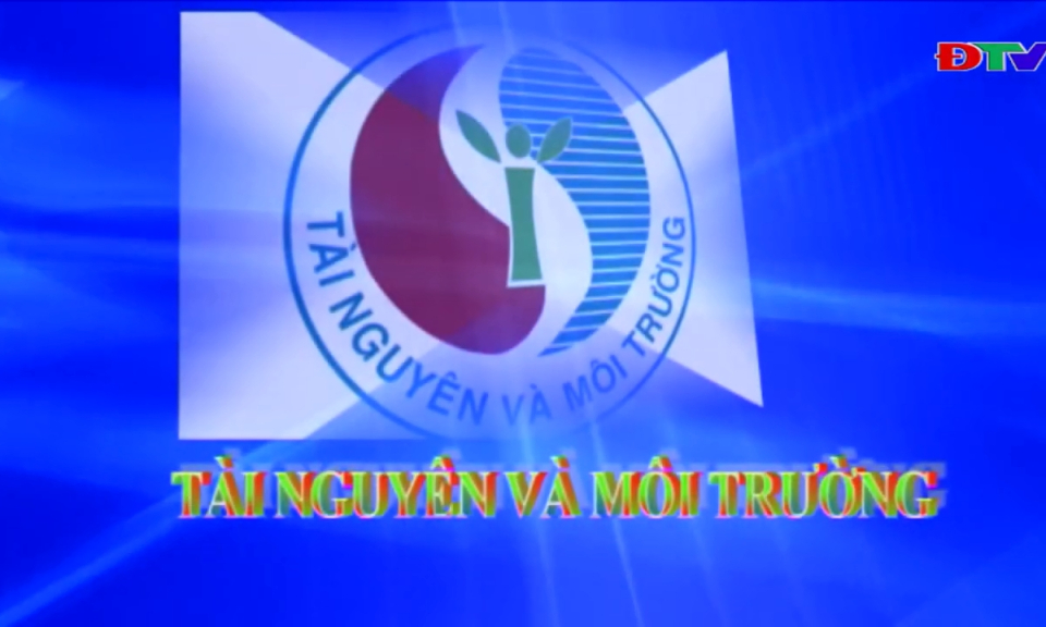Tài nguyên và môi trường (Ngày 19-12-2023)